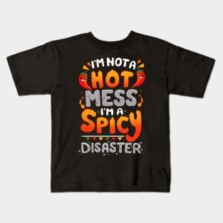 I'm not a Hot Mess I'm a Spicy Disaster Kids T-Shirt